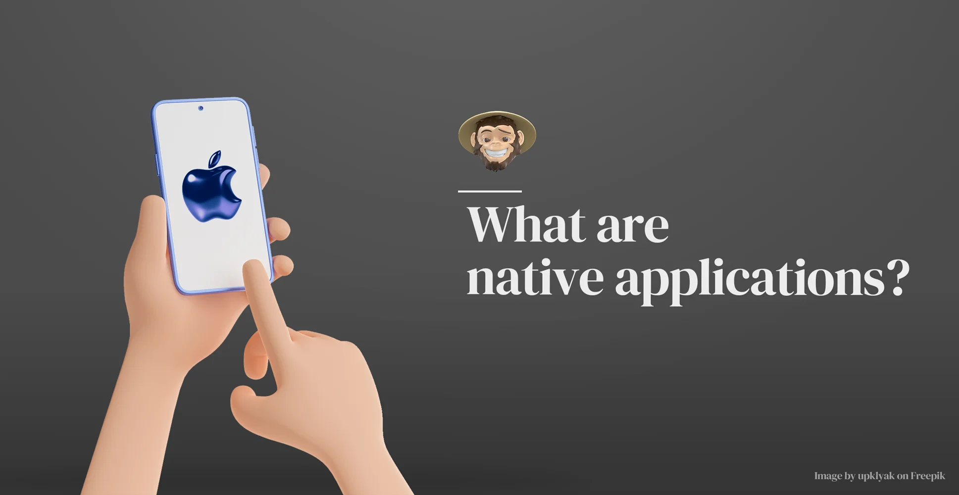 What are native applications?