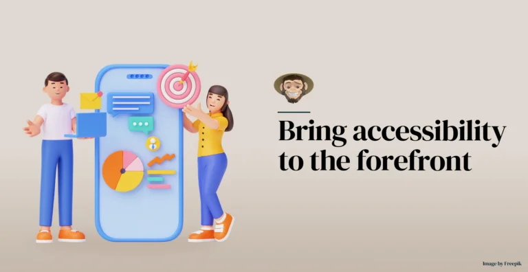 Bring accessibility to the forefront