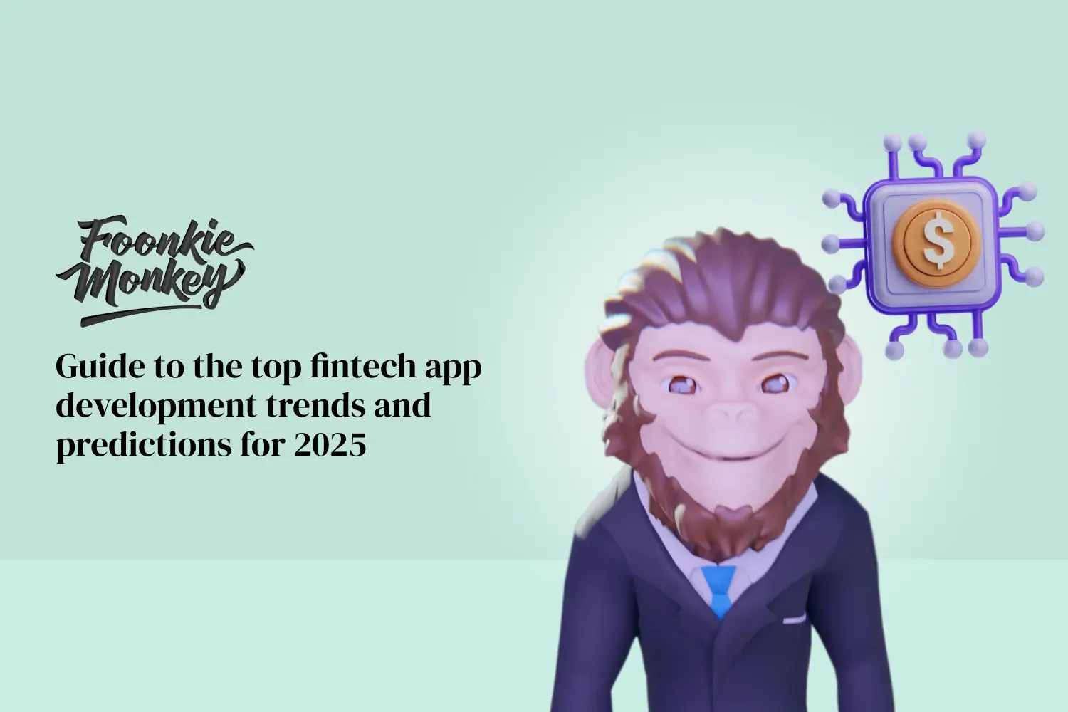 Foonkie Monkey’s guide to the top fintech app development trends and ...