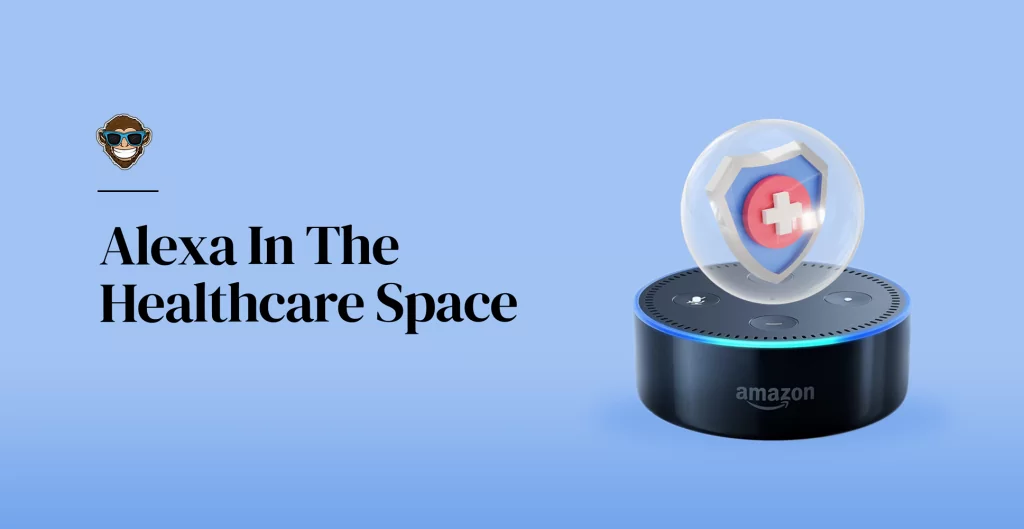 Amazon's Alexa In The Healthcare Space