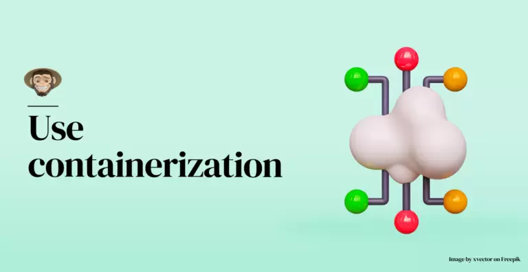 Use containerization