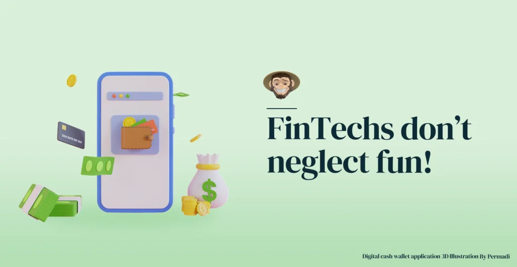 FinTechs don't neglect fun!