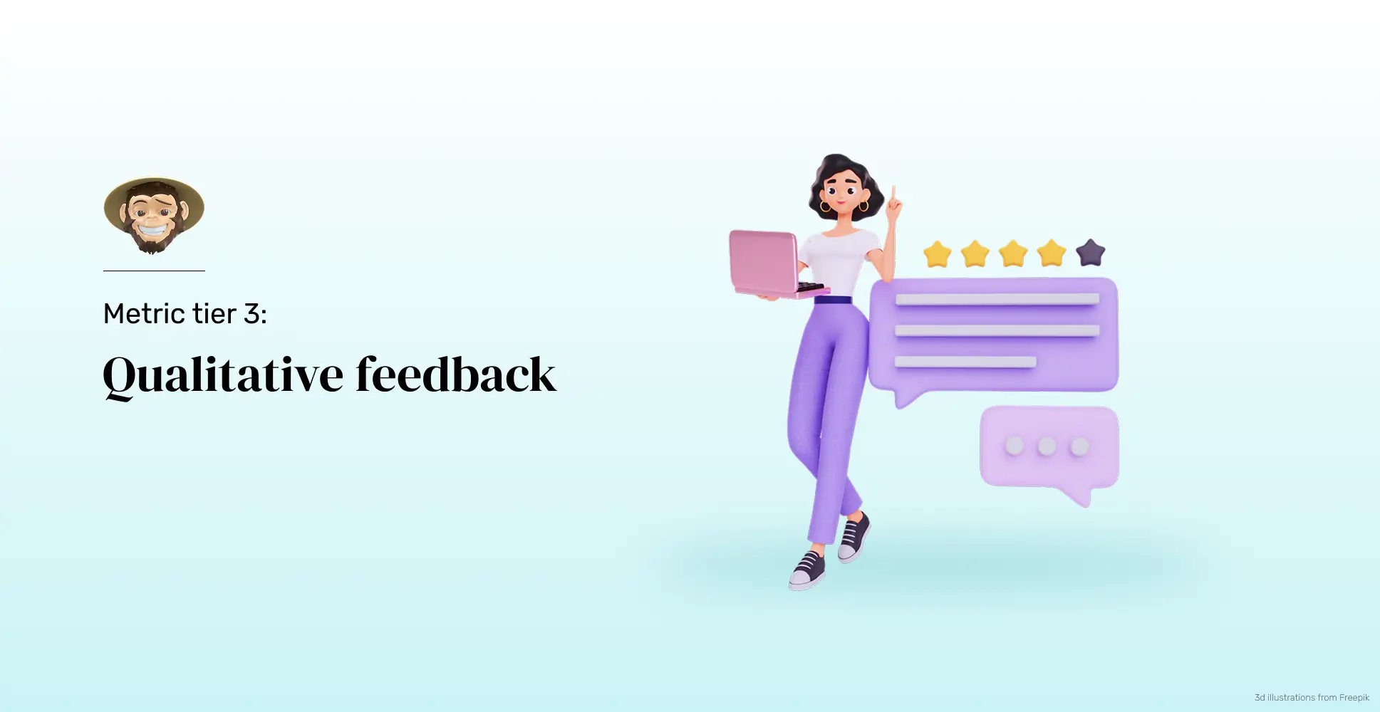 Metric tier 3: Qualitative feedback