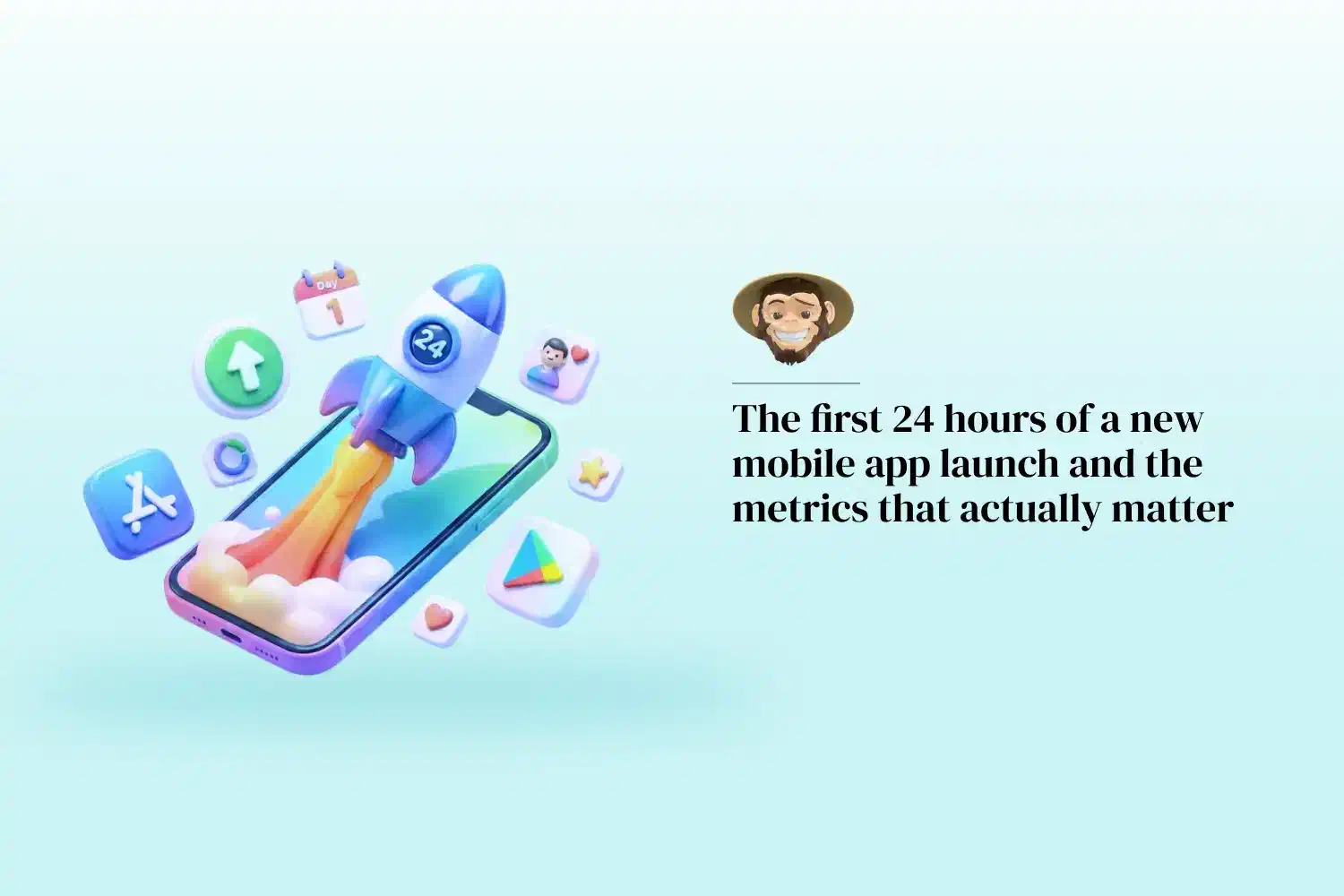 The first 24 hours of a new mobile app launch and the metrics that actually matter